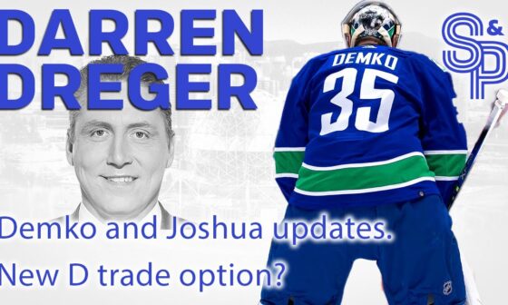 Updates on Thatcher Demko and Dakota Joshua returns with Darren Dreger