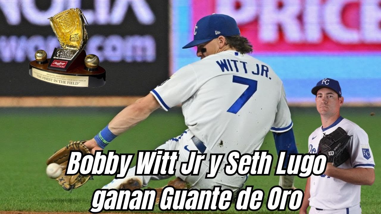 BOBBY WITT JR y SETH LUGO ganan sus primeros GOLD GLOVE - MICHAEL WACHA se queda en KANSAS city