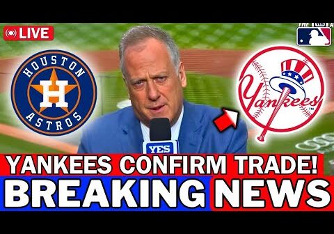 MLB URGENT! YANKEES CONFIRM MAJOR TRADE WITH HOUSTON ASTROS! DEAL DONE! NEW YORK YANKEES NEWS