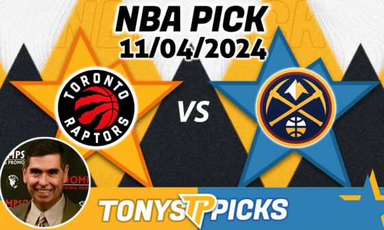 Toronto Raptors vs. Denver Nuggets Pick 11/4/24 NBA Betting Tips