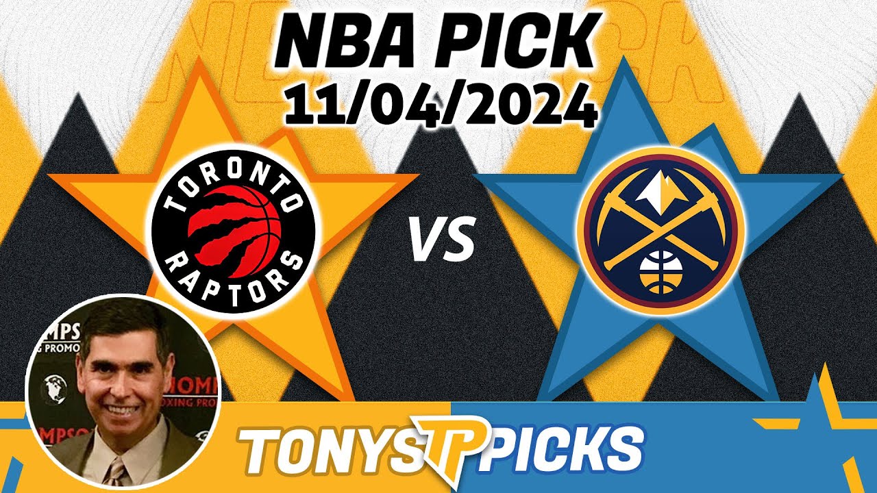 Toronto Raptors vs. Denver Nuggets Pick 11/4/24 NBA Betting Tips