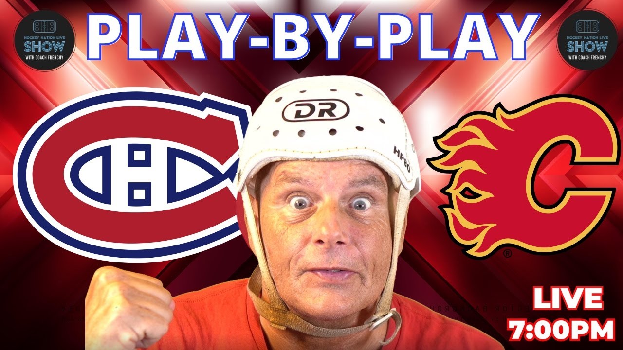 NHL GAME PLAY BY PLAY: FLAMES VS CANADIENS