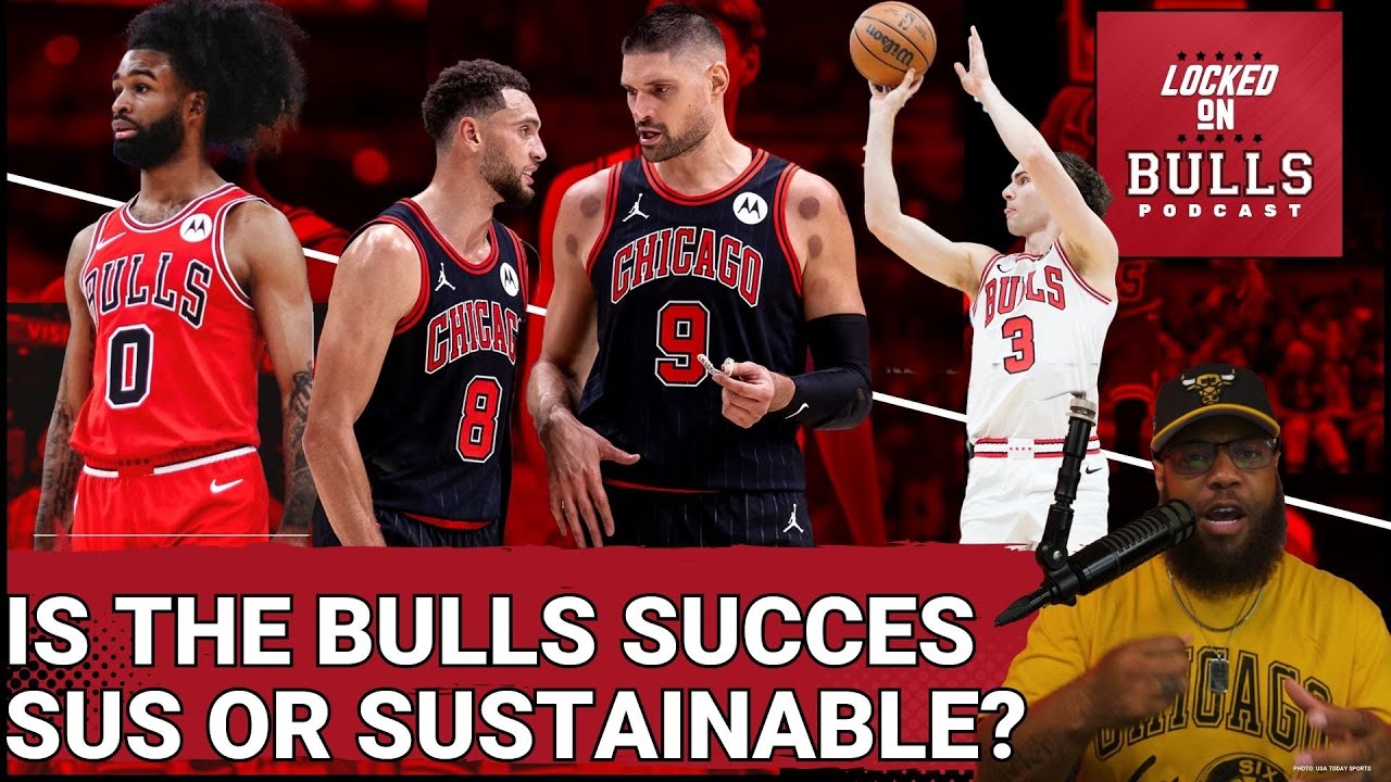 Is The Bulls Current Level Of Play Sus Or Sustainable?