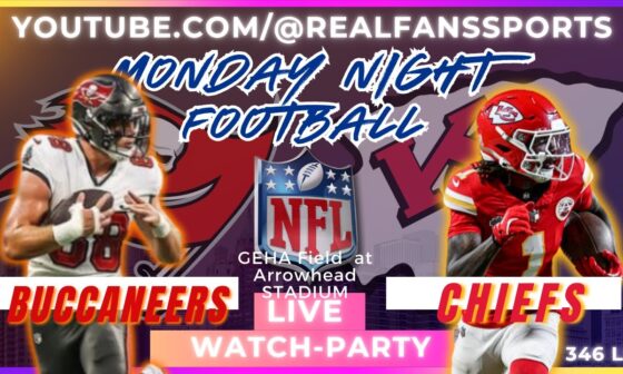 TAMPA BAY BUCCANEERS @ KANSAS CITY CHIEFS || MNF WATCH-PARTY LIVE | REAL FANS SPORTS