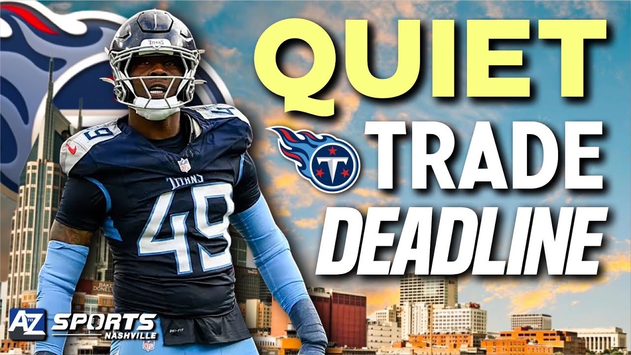 Reacting to the Titans quiet NFL Trade Deadline and WHY Tennessee made zero moves