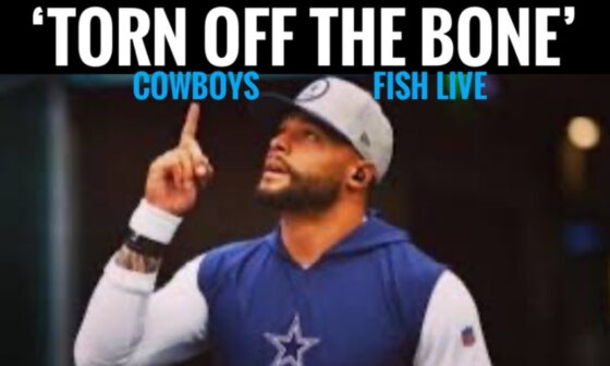 #Cowboys Fish at 6 LIVE: Dak Injury BREAKING - 'TORN OFF THE BONE'