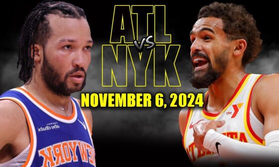 New York Knicks vs Atlanta Hawks Full Game Highlights - November 6, 2024 | 2024-25 NBA Season