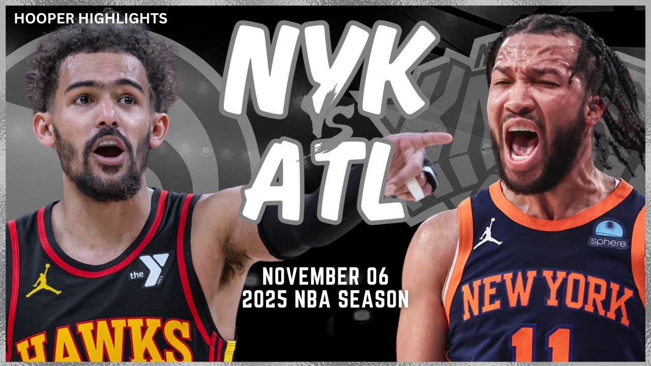 New York Knicks vs Atlanta Hawks Full Game Highlights | Nov 6 | 2025 NBA Season