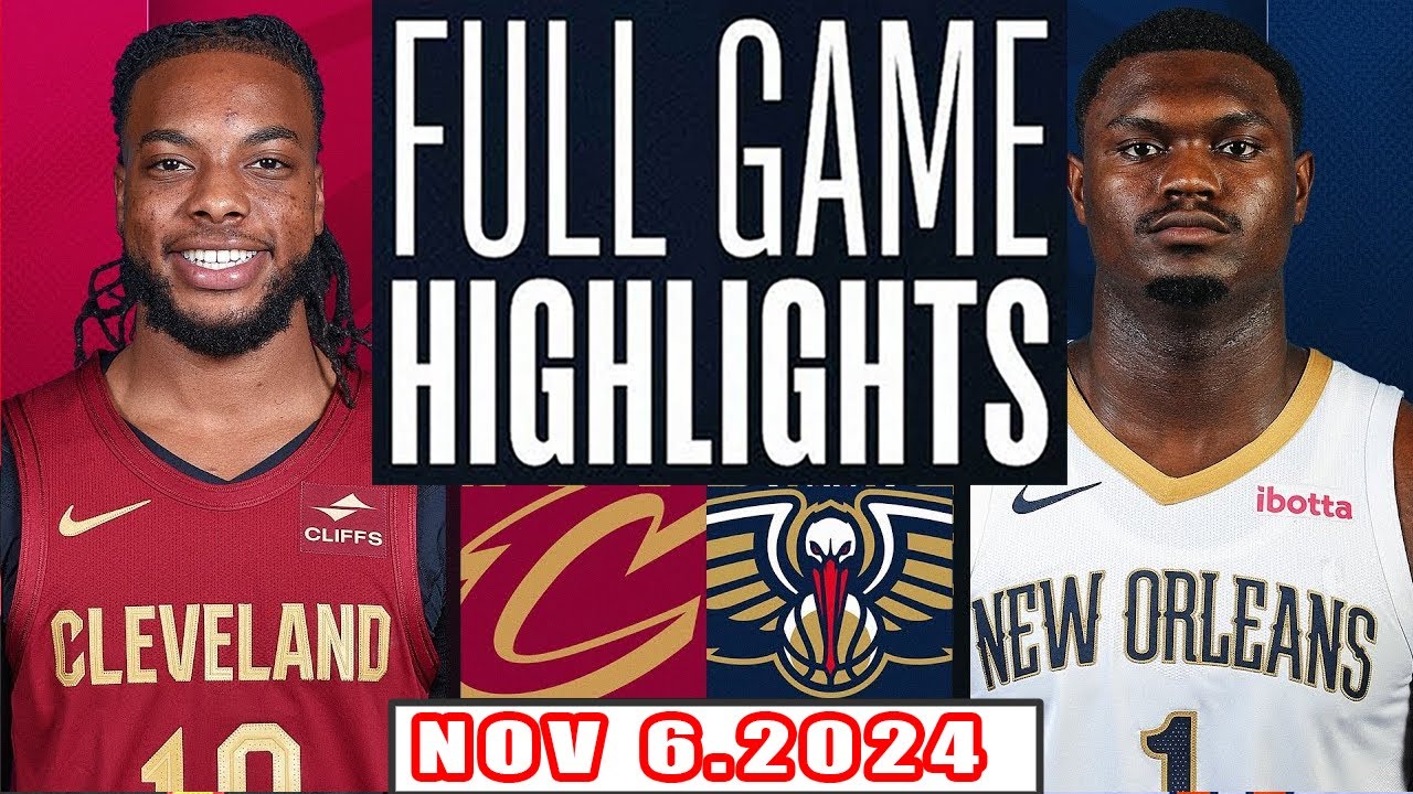 New Orleans Pelicans Vs Cleveland Cavaliers FULL GAME Highlights Nov 6,2024 NBA Season