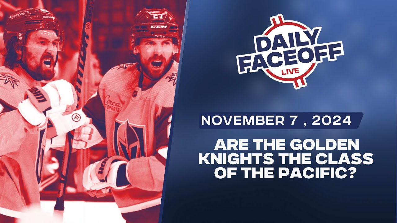 Are the Golden Knights the class of the Pacific? | Daily Faceoff LIVE November 7th