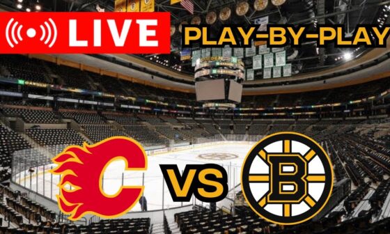 LIVE: Calgary Flames VS Boston Bruins Scoreboard/Commentary!