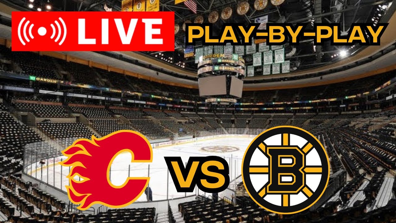 LIVE: Calgary Flames VS Boston Bruins Scoreboard/Commentary!