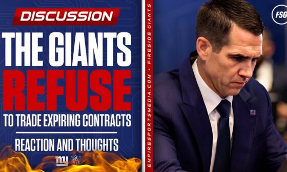 Giants REFUSE to Trade Expiring Contracts | Reaction and Thoughts