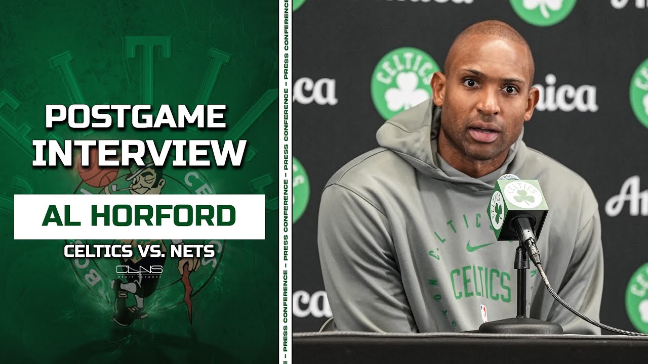 Al Horford: Neemias Queta Does Things NO ONE on Our Team Can Do | Celtics vs Nets Postgame