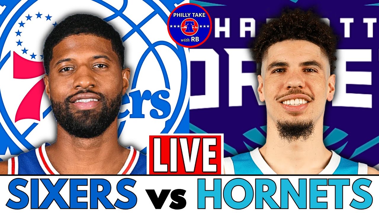 Philadelphia 76ers vs Charlotte Hornets Live Stream Play-By-Play, Scoreboard & Reaction