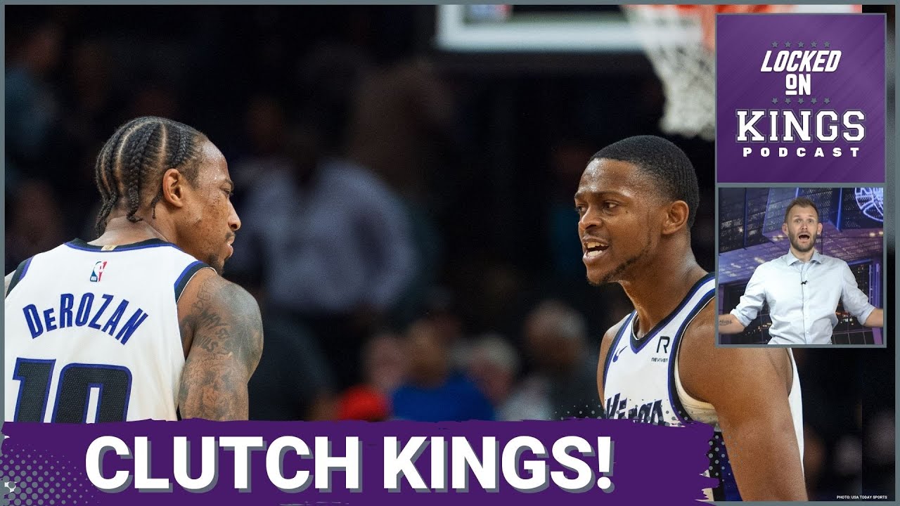 DeMar DeRozan & De'Aaron Fox are the Kings of the Clutch! | Locked On Kings