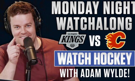 Calgary Flames vs Los Angeles Kings LIVE w/ Adam Wylde