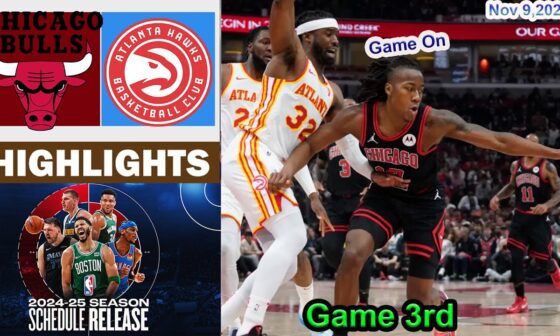 Chicago Bulls vs Atlanta Hawks GAME 3rd QTR HIGHLIGHTS  Nov 9, 2024 | 2024-2025 NBA Season