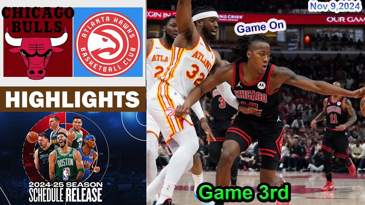 Chicago Bulls vs Atlanta Hawks GAME 3rd QTR HIGHLIGHTS  Nov 9, 2024 | 2024-2025 NBA Season