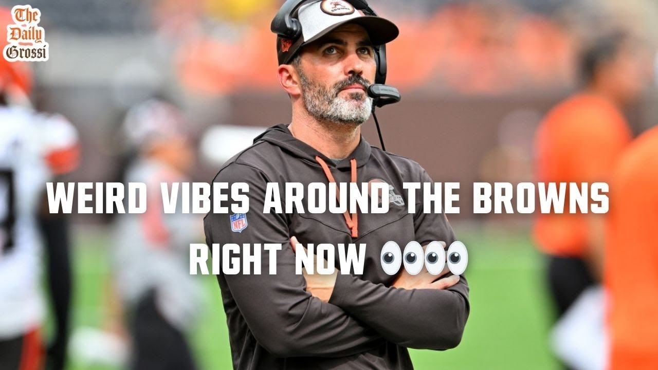 WEIRD VIBES AROUND THE BROWNS RIGHT NOW - The Daily Grossi