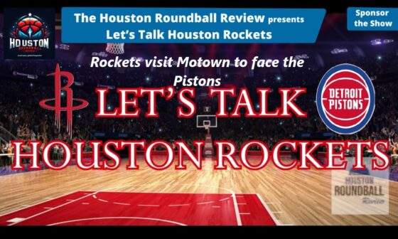 "Let's Talk Houston Rockets" - Rockets at Pistons