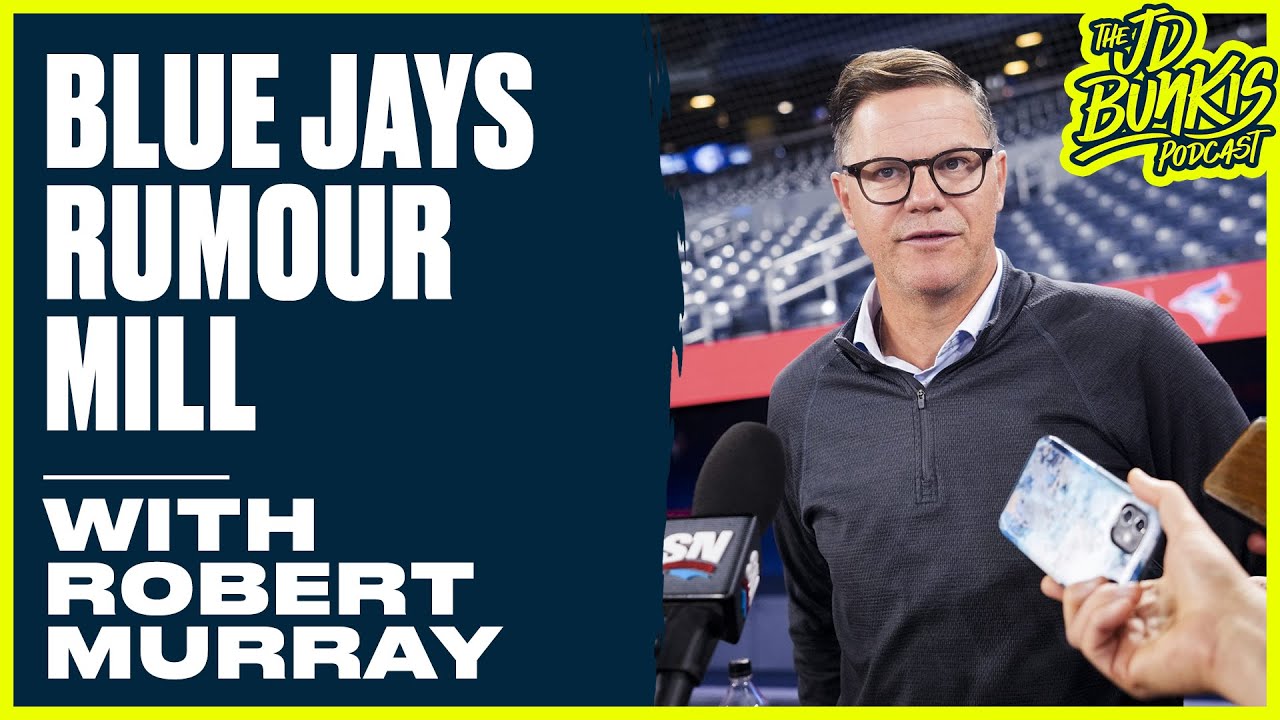 Blue Jays Rumour Mill with Robert Murray | JD Bunkis Podcast