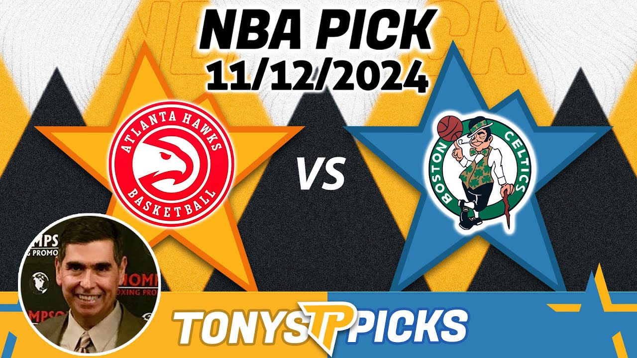 Atlanta Hawks vs. Boston Celtics Pick 11/12/24 NBA Betting Strategy