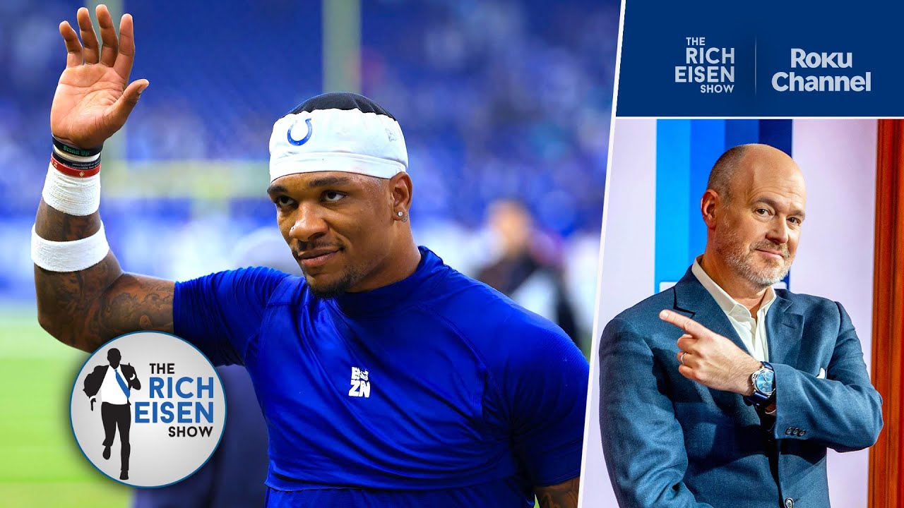 Rich Eisen on the Colts’ About-Face on Anthony Richardson as Their Starting QB | The Rich Eisen Show