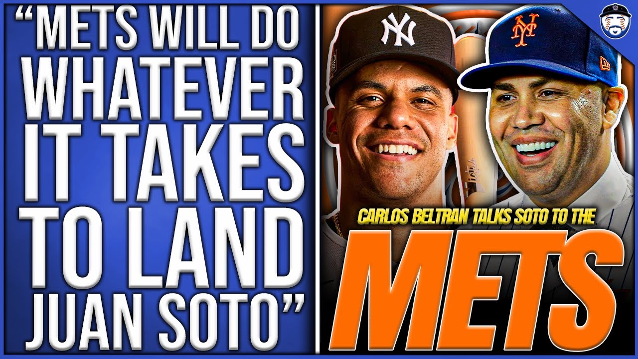 REPORT: Mets Will Do "WHATEVER IT TAKES" To Land Juan Soto Says Carlos Beltran (New York Mets News)