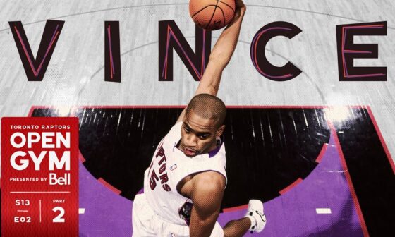 Vince: Reliving the Legacy of Raptors Legend Vince Carter I Part 2