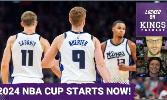 The Sacramento Kings NBA Cup Championship Run Starts Tomorrow! | Locked On Kings