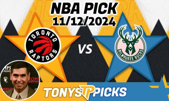 Toronto Raptors vs. Milwaukee Bucks Pick 11/12/24 NBA Pick Prediction