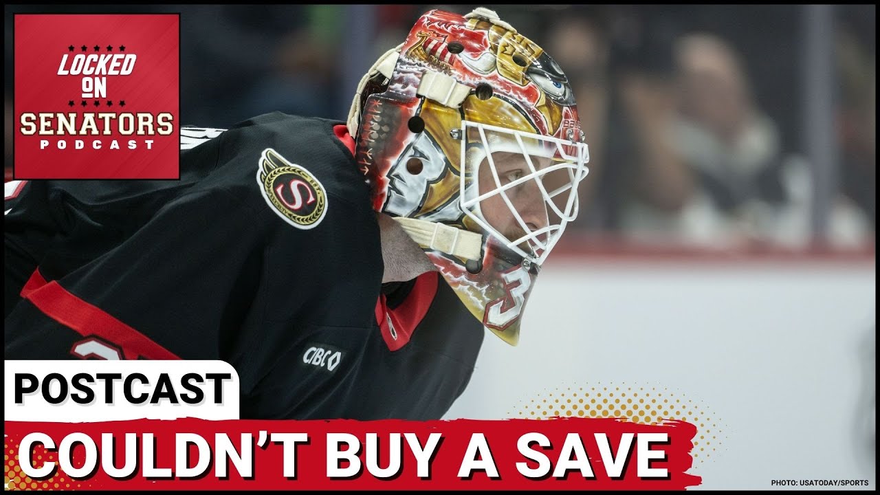 POSTCAST: GOALTENDING THE DIFFERENCE IN OTTAWA SENATORS LOSS TO PHILADELPHIA FLYERS