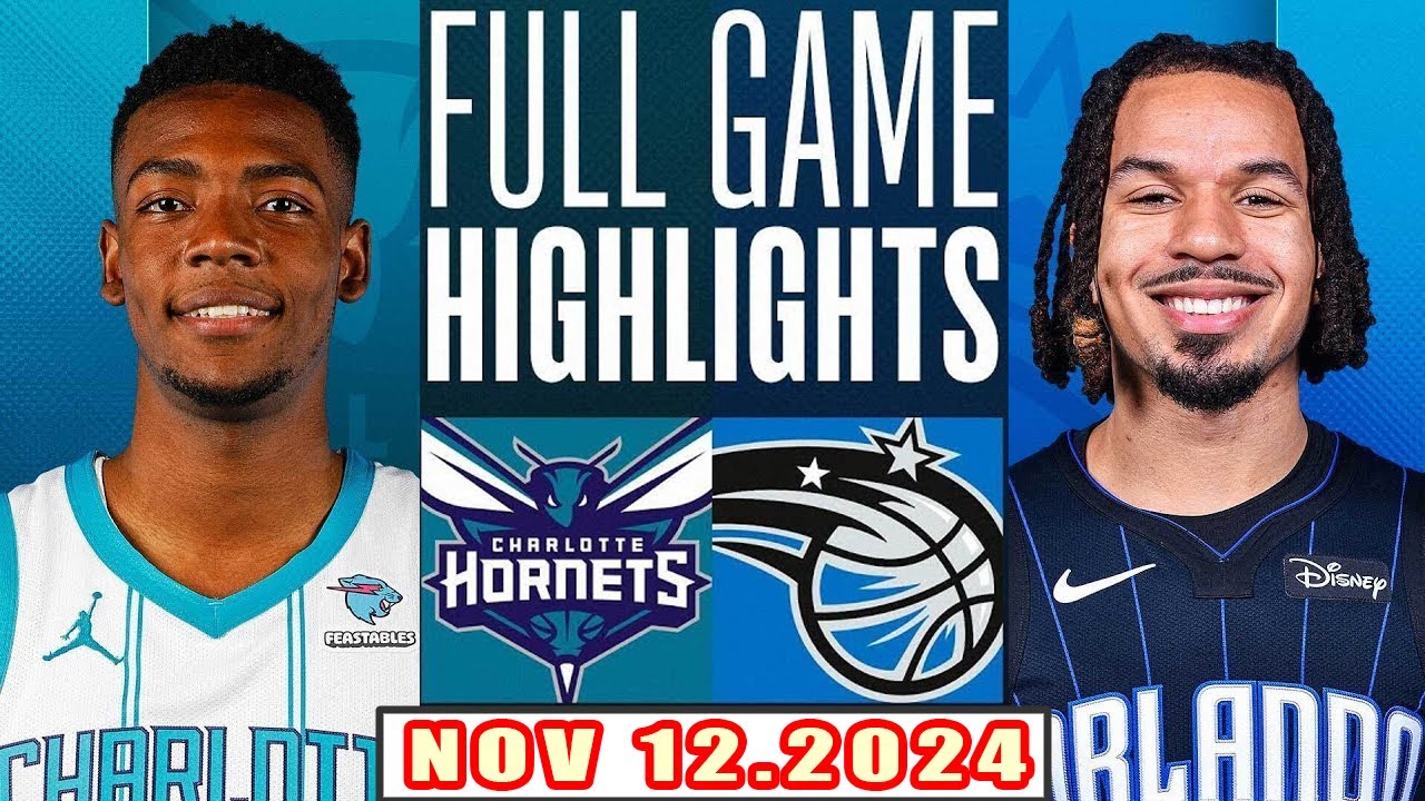 Orlando Magic Vs Charlotte Hornets FULL GAME Highlights Nov 12,2024 NBA Season