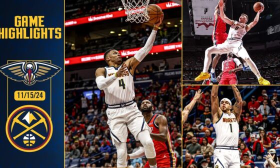 Denver Nuggets vs. New Orleans Pelicans Full Game Highlights 📺 | 11/15/24