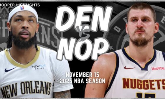 Denver Nuggets vs New Orleans Pelicans Full Game Highlights | Nov 15 | 2025 NBA Season