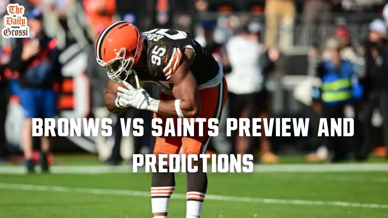 BROWNS VS. SAINTS PREVIEW AND PREDICTIONS - The Daily Grossi