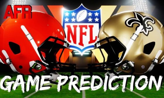 GAME PREDICTION: Cleveland Browns vs. New Orleans Saints