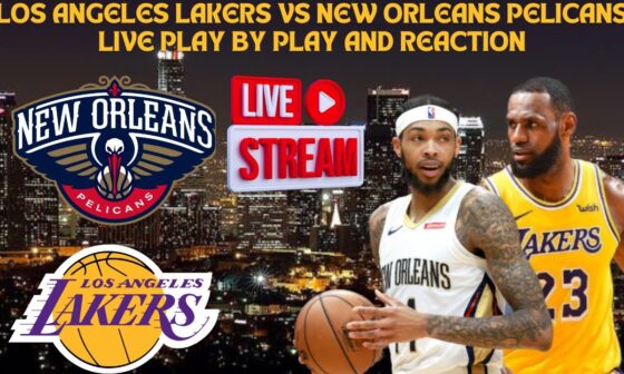 *LIVE* | Los Angeles Lakers Vs New Orleans Pelicans Play By Play & Reaction #NBA