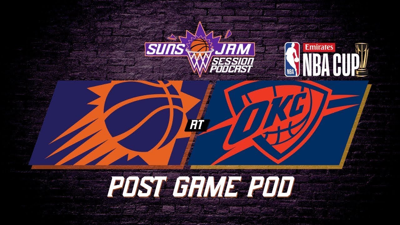 Phoenix Suns at Oklahoma City Thunder Post-Game Podcast With Suns JAM