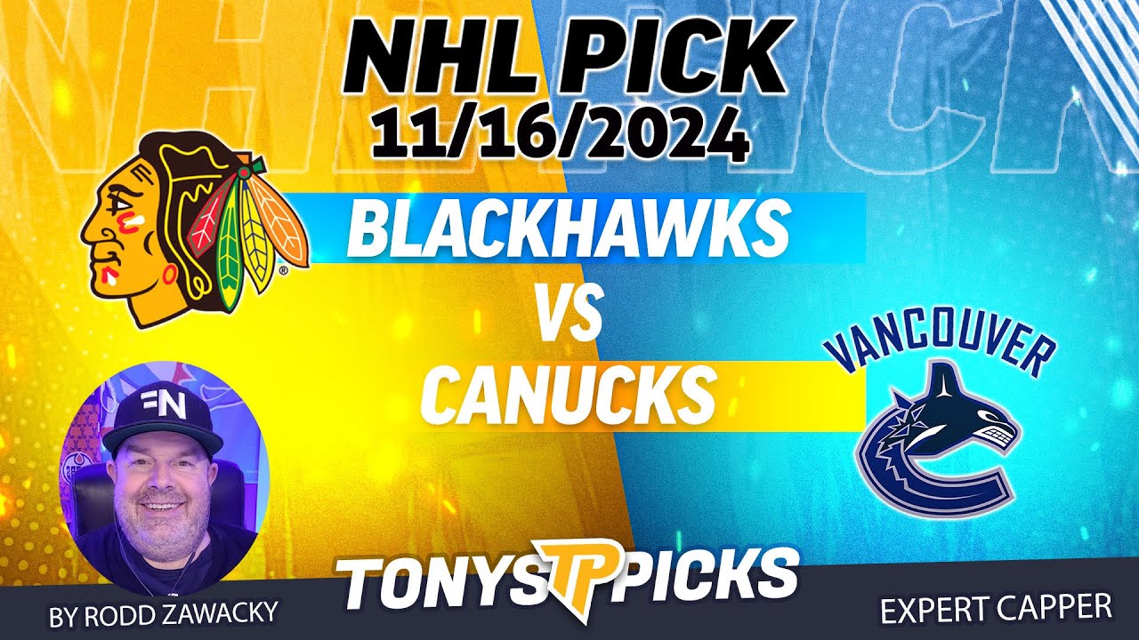 Chicago Blackhawks vs Vancouver Canucks 11/16/24 NHL Pick Prediction