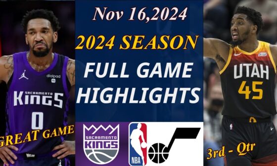 Utah Jazz Vs Sacramento Kings FULL Game Highlights | Nov 16,2024  NBA Today | NBA Highlights