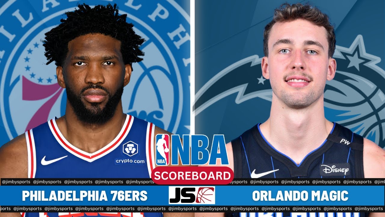 Philadelphia 76ers vs Orlando Magic | NBA Live Scoreboard 2024