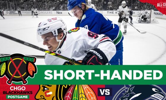 No Victory in Vancouver for Connor Bedard, Chicago Blackhawks | CHGO Blackhawks POSTGAME Podcast