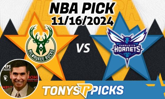 Milwaukee Bucks vs. Charlotte Hornets Pick 11/16/24 NBA Prediction for Bet