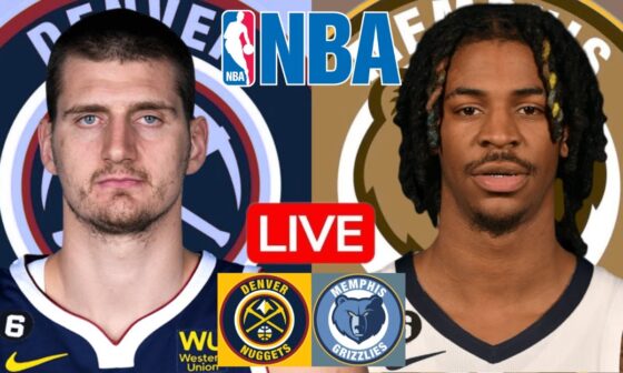 LIVE: DENVER NUGGETS vs MEMPHIS GRIZZLIES | NBA | PLAY BY PLAY | SCOREBOARD