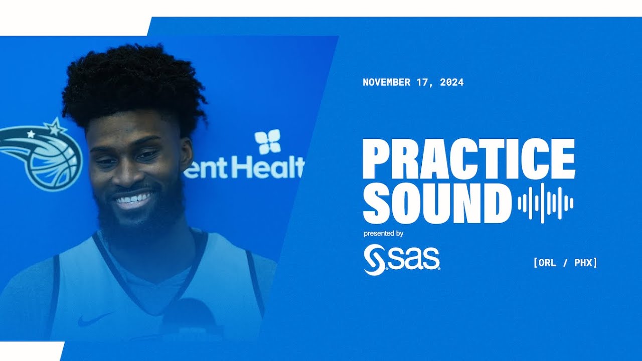 PRACTICE SOUND: COACH MOSE & JONATHAN ISAAC PRESENTED BY SAS