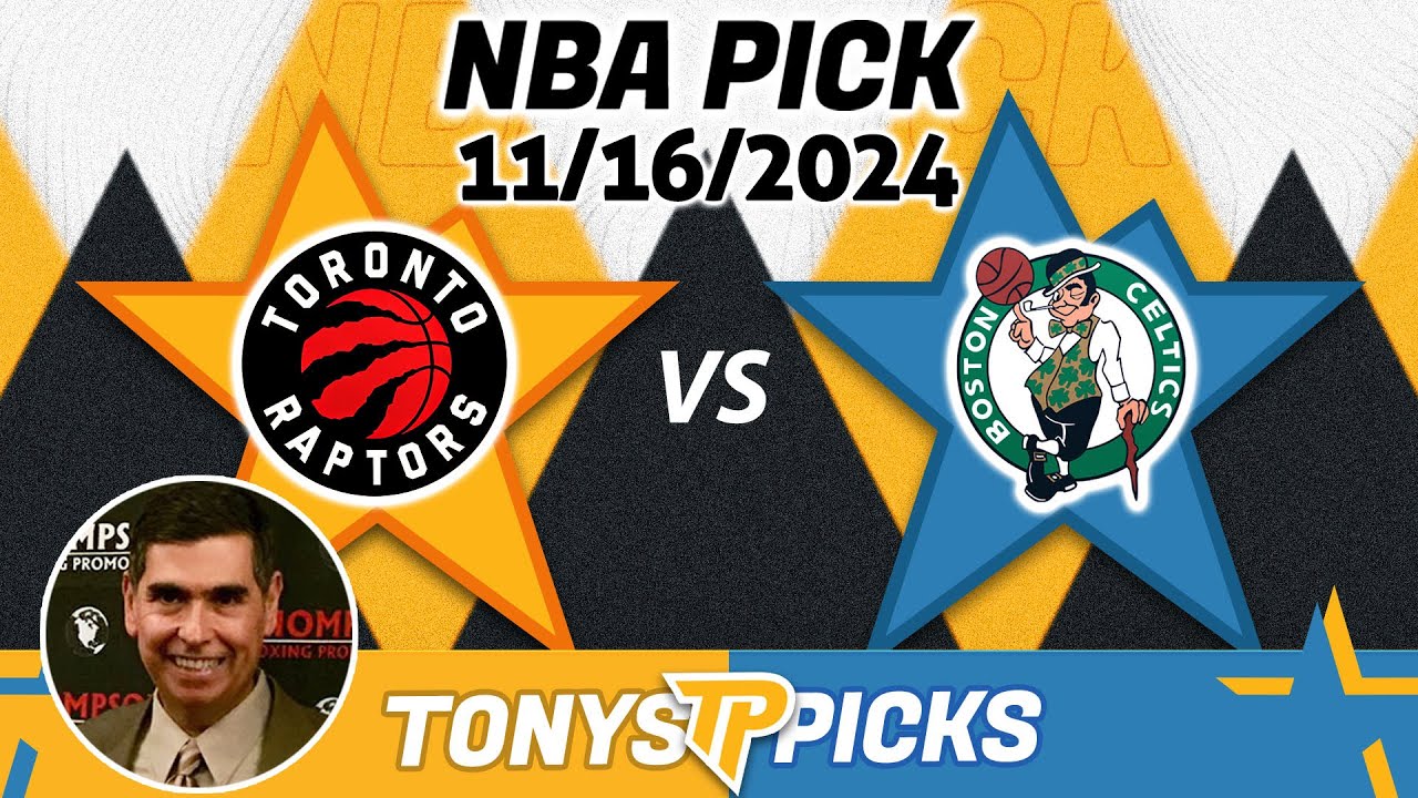 Toronto Raptors vs. Boston Celtics Pick 11/16/24 NBA Pick Today