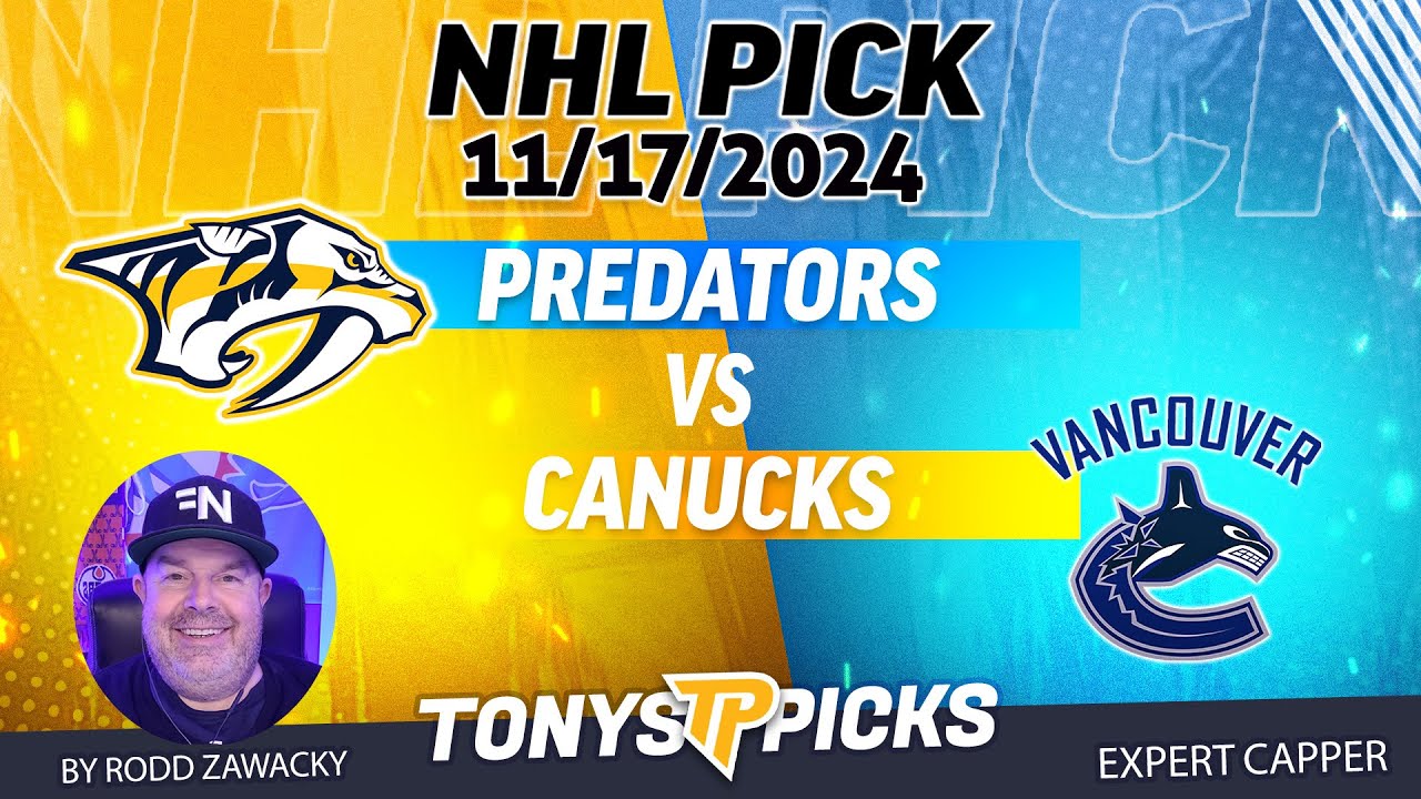 Nashville Predators vs Vancouver Canucks 11/17/24 NHL Spread Pick