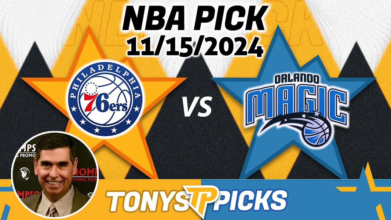 Philadelphia 76ers vs. Orlando Magic Pick 11/15/24 NBA Betting Strategy